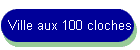 Ville aux 100 cloches